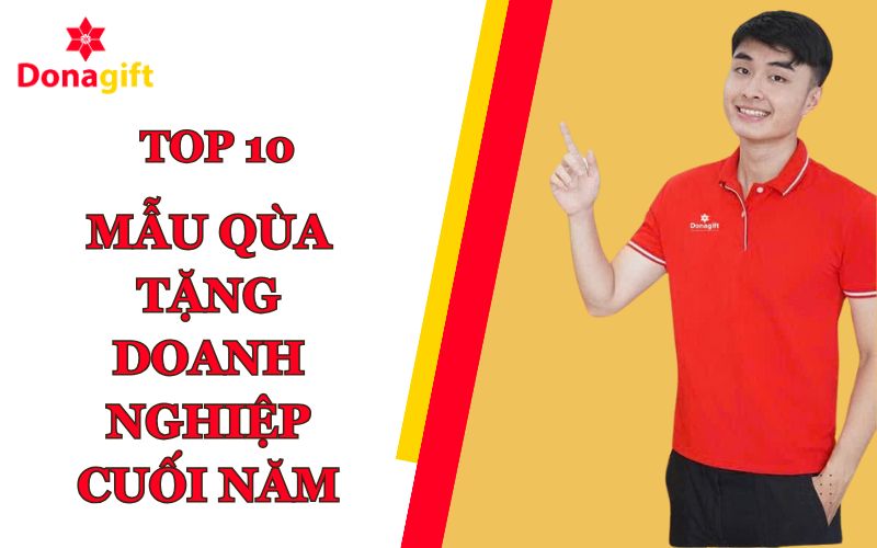 Top 10 Quà Tặng Doanh Nghiệp - Gợi Ý Quà Tặng Độc Đáo Cho Khách Hàng